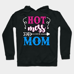 Hot Mess Mom Funny Hoodie